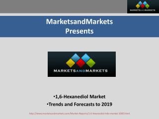 1,6-Hexanediol Market - Trends and Forecasts to 2019