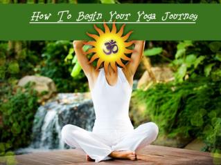 How To Begin Your Yoga Journey