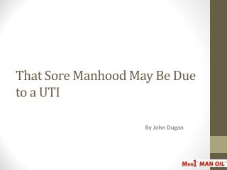 That Sore Manhood May Be Due to a UTI