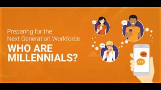Preparing for the Next Generation Workforce Who Are Millennials?