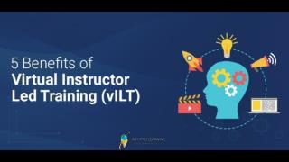 5 Benefits of Virtual Instructor Led Training (vILT)