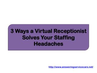 3 Ways a Virtual Receptionist Solves Your Staffing Headaches