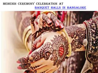 Mehendi ceremony celebration at banquet halls in Bangalore
