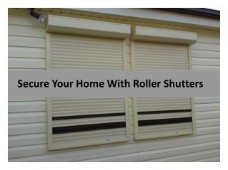 Secure Your Home With Roller Shutters