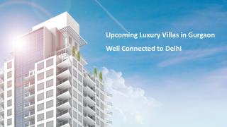 Upcoming Luxury Villas in Gurgaon Well Connected to Delhi