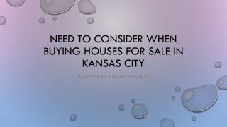 Need to Consider When Buying Houses For Sale in Kansas City