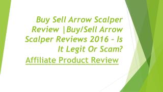 Buy Sell Arrow Scalper Review |Buy/Sell Arrow Scalper Reviews 2016 – Is It Legit Or Scam?