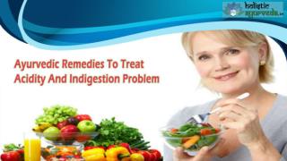 Ayurvedic Remedies To Treat Acidity And Indigestion Problem Naturally