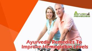 Ayurvedic Remedies To Improve Hemoglobin Levels And Beat Anemia Safely