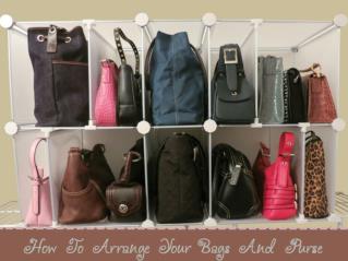 How To Arrange Your Bags And Purse
