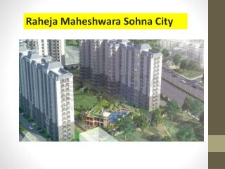 Raheja Maheshwara Property of Sohna