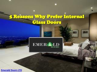 5 Reasons why prefer Internal Glass Doors for home and Office
