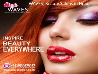 WAVES, beauty salons in Noida Call Us on 9650538358