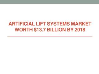 Artificial Lift Systems Market worth $13.7 Billion by 2018