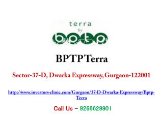 BPTP Terra Sec 37 D Dwarka Expressway Gurgaon – Investors Clinic