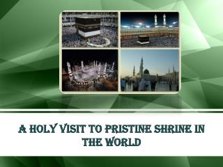 A Holy Visit to Pristine Shrine in the World