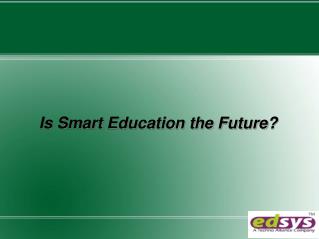 Is Smart education the future !