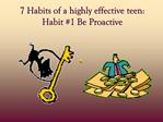 7 Habits of a highly effective teen: Habit 1 Be Proactive