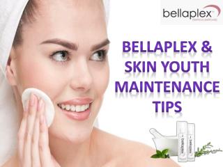 Bellaplex & Skin Youth Maintenance Tips