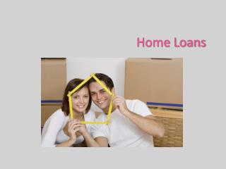 Home Loans to Get the Best of Your Property