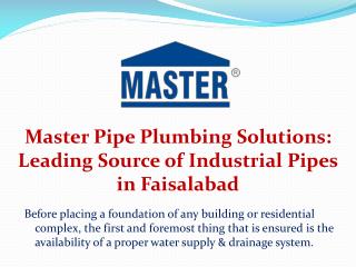 Master Pipe Plumbing Solutions: Leading Source of Industrial Pipes in Faisalabad