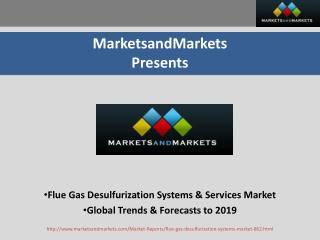 Flue Gas Desulfurization Systems & Services Market - Global Trends & Forecasts to 2019