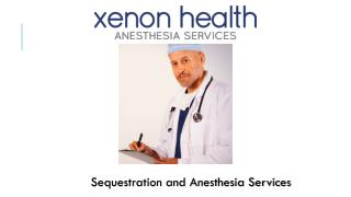 Medical sequestration and anesthesia services