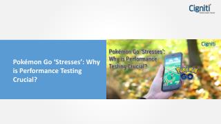 Pokémon Go ‘Stresses’: Why is Performance Testing Crucial?