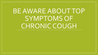 Be aware about top symptoms of chronic cough