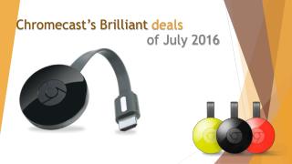 Google Chromecast Download Toll Free 1-855-293-0942 Chromecast’s brilliant deals of July 2016