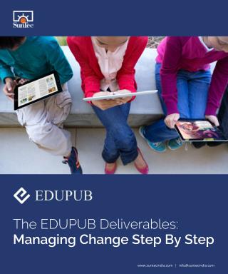 The EDUPUB Deliverables: Managing Change Step By Step