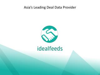 iDealFeeds - Asia’s Leading Deal Data Provider