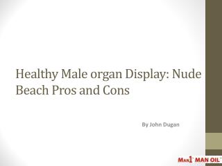 Healthy Male organ Display: Nude Beach Pros and Cons