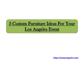 3 Custom Furniture Ideas For Your Los Angeles Event