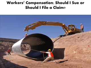 Workers’ Compensation: Should I Sue or Should I File a Claim?