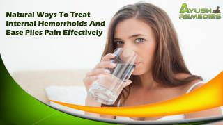 Natural Ways To Treat Internal Hemorrhoids And Ease Piles Pain Effectively