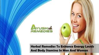 Herbal Remedies To Enhance Energy Levels And Body Stamina In Men And Women