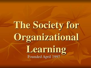 Preservative precocious basic PPT - The Society for Organizational Learning PowerPoint Presentation, free  download - ID:737342