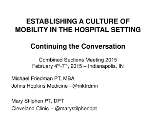 Michael Friedman PT, MBA Johns Hopkins Medicine - @ mkfrdmn Mary Stilphen PT, DPT