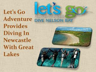 Let’s Go Adventure Provides Diving In Newcastle with Great Lakes