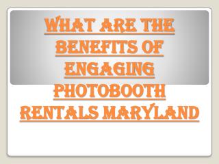 What Are the Benefits of Engaging Photobooth Rentals Maryland