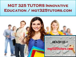 MGT 325 TUTORS Innovative Education / mgt325tutors.com