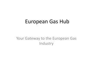Your Gateway to the European Gas Industry