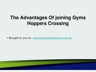 The Advantages Of joining Gyms Hoppers Crossing