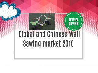 Global and Chinese Wall Sawing market 2016 Market Research Repor