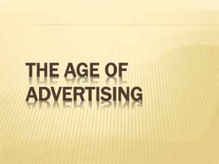 The Age of Advertising