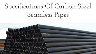 Specifications Of Carbon Steel Seamless Pipes