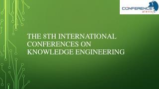 The 8th international conferences on knowledge engineering