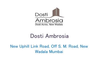 Dosti Ambrosia Wadala Mumbai – Investors Clinic