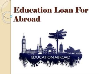 Education Loan For Abroad : Get a Student Education Loan to Complete Your Study 